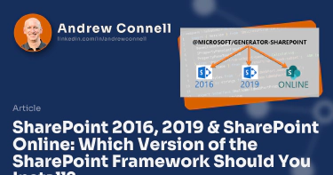 SharePoint 2016, 2019 & SharePoint Online: Which Version of the SharePoint Framework Should You Install?