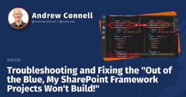 Troubleshooting and Fixing the "Out of the Blue, My SharePoint Framework Projects Won't Build!"