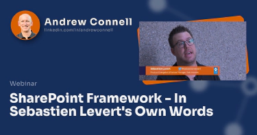 SharePoint Framework - In Sebastien Levert's Own Words