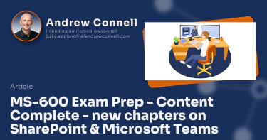 MS-600 Exam Prep - Content Complete - new chapters on SharePoint & Microsoft Teams