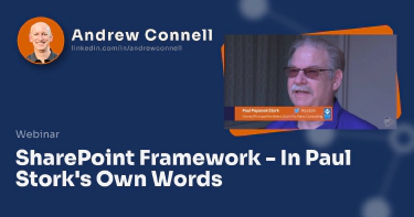 SharePoint Framework - In Paul Stork's Own Words