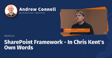 SharePoint Framework - In Chris Kent's Own Words