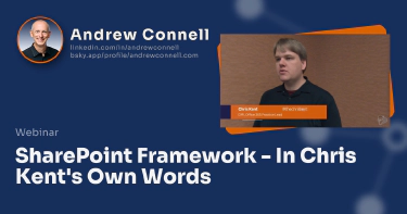 SharePoint Framework - In Chris Kent's Own Words