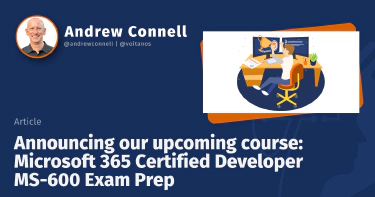 Announcing our upcoming course: Microsoft 365 Certified Developer MS-600 Exam Prep