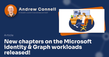 New chapters on the Microsoft identity & Graph workloads released!