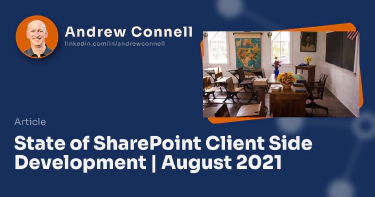 State of SharePoint Client Side Development | August 2021