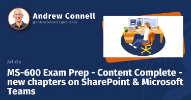 MS-600 Exam Prep - Content Complete - new chapters on SharePoint & Microsoft Teams