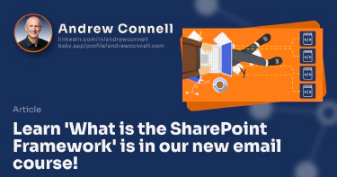 Learn 'What is the SharePoint Framework' is in our new email course!