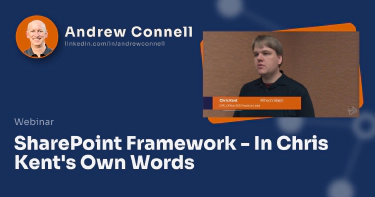 SharePoint Framework - In Chris Kent's Own Words