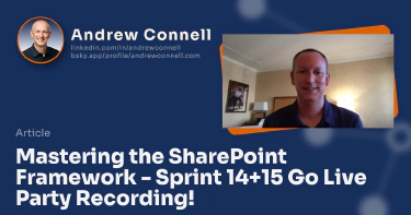 Mastering the SharePoint Framework - Sprint 14+15 Go Live Party Recording!