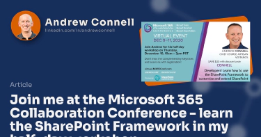 Join me at the Microsoft 365 Collaboration Conference - learn the SharePoint Framework in my half-day workshop