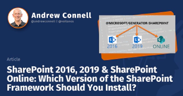 SharePoint 2016, 2019 & SharePoint Online: Which Version of the SharePoint Framework Should You Install?