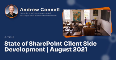 State of SharePoint Client Side Development | August 2021