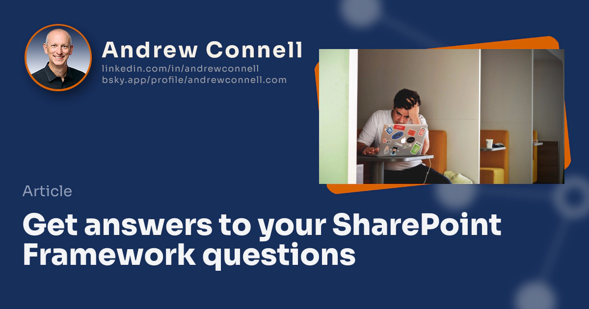 Get answers to your SharePoint Framework questions Get answers to your SharePoint Framework questions