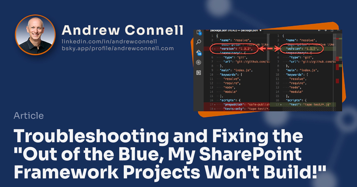Troubleshooting and Fixing the "Out of the Blue, My SharePoint Framework Projects Won't Build!" Troubleshooting and Fixing the "Out of the Blue, My SharePoint Framework Projects Won't Build!"