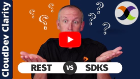 CloudDev Clarity | Episode 4 - Developer Dilemma: REST v SDK