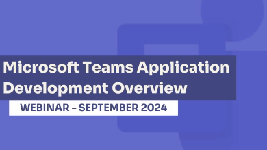 Microsoft Teams App Dev Overview September 2024 Webinar